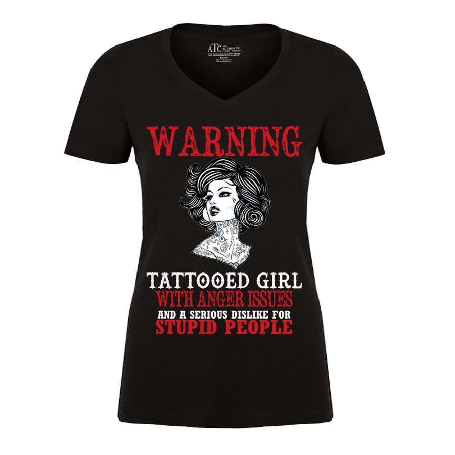 Women's Warning  Tattooed Girl With Anger Issues And A Serious Dislike For Stupid People - Tshirt
