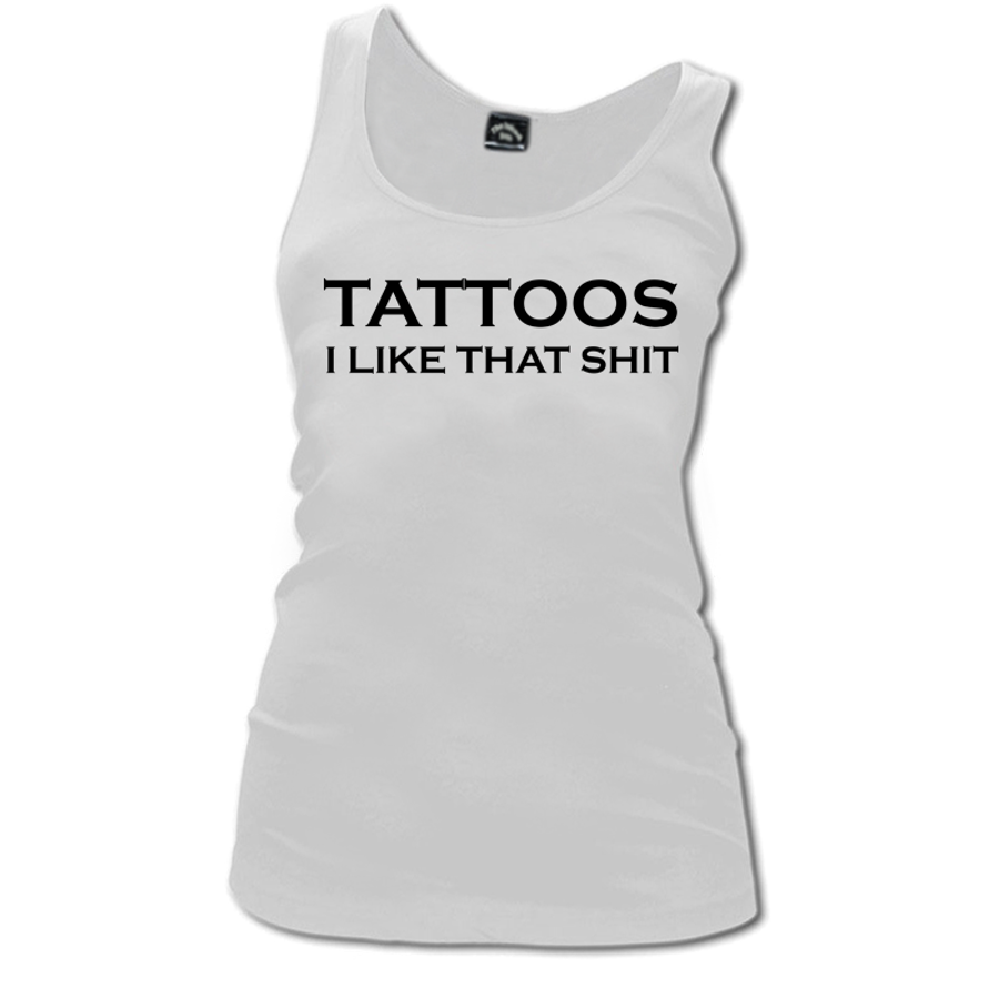 Women's Tattoos I Like That Shit - Tank Top