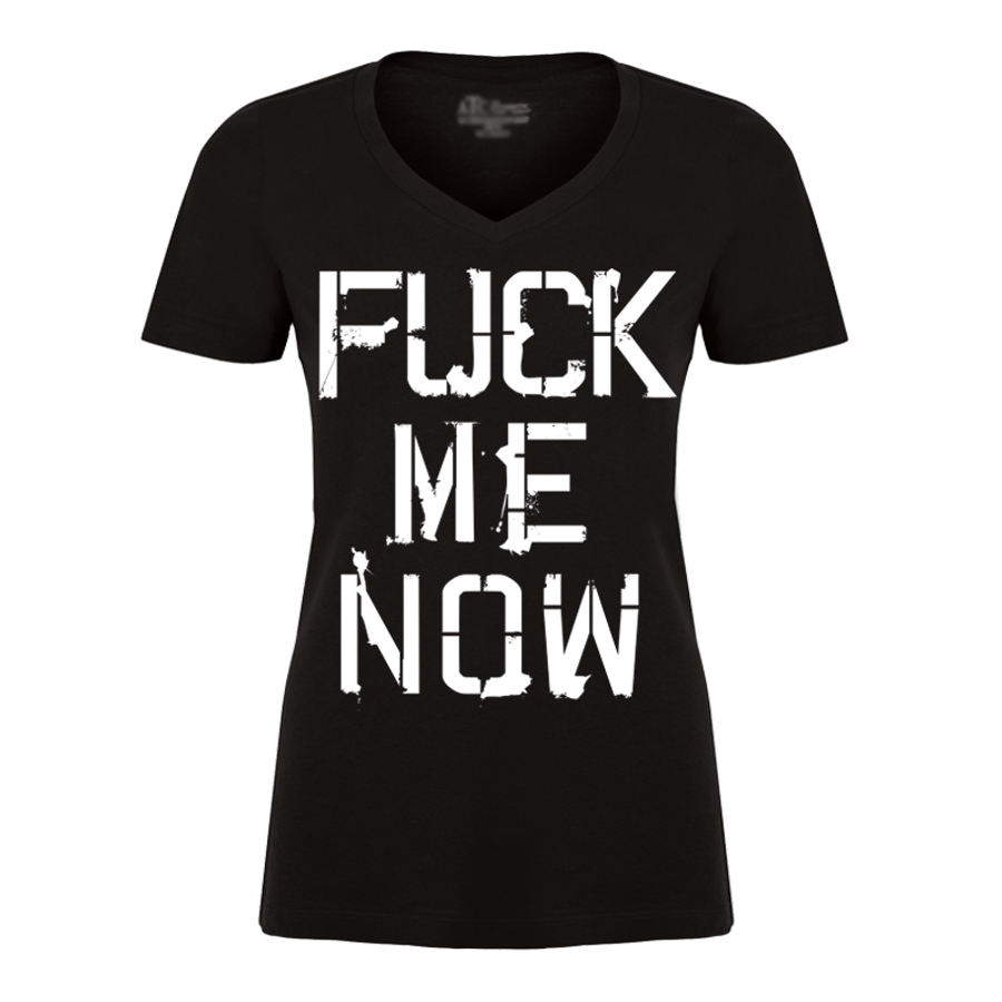 Women's Fuck Me Now - Tshirt