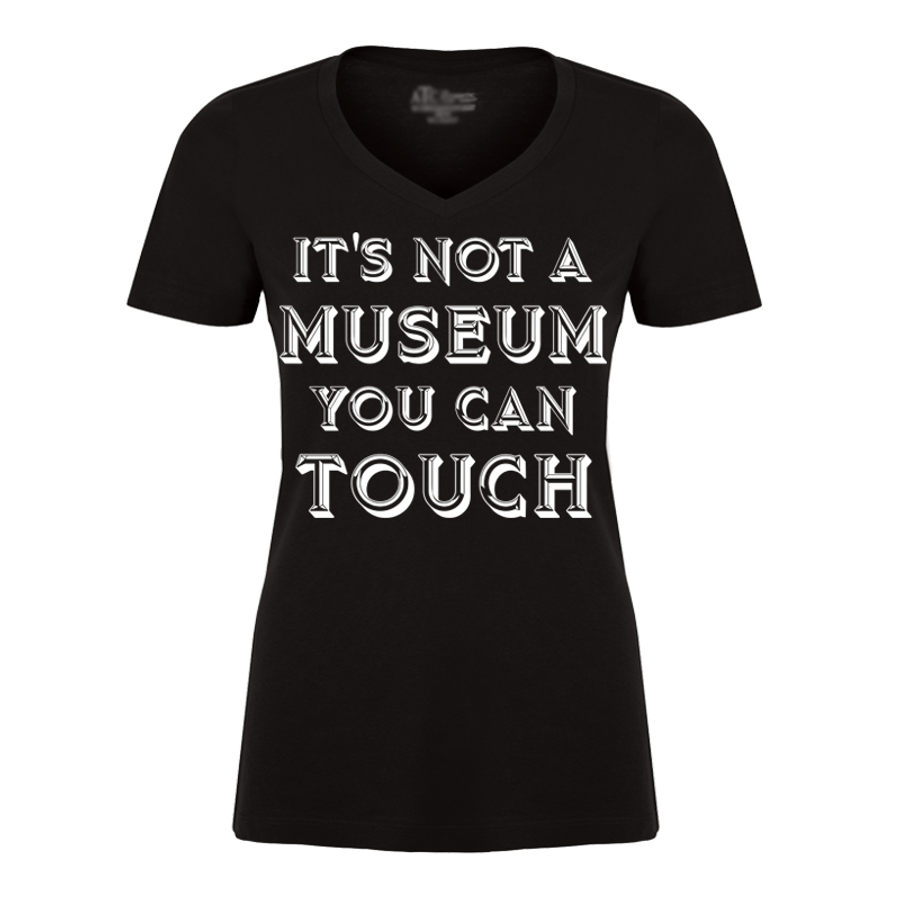 Women's It's Not A Museum You Can Touch - Tshirt