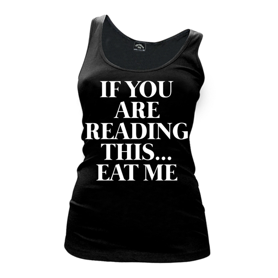 Women's If You Are Reading This Eat Me - Tank Top