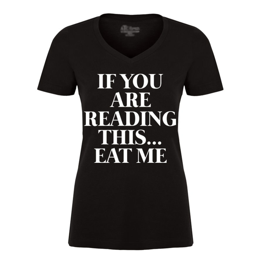 Women's If You Are Reading This Eat Me - Tshirt