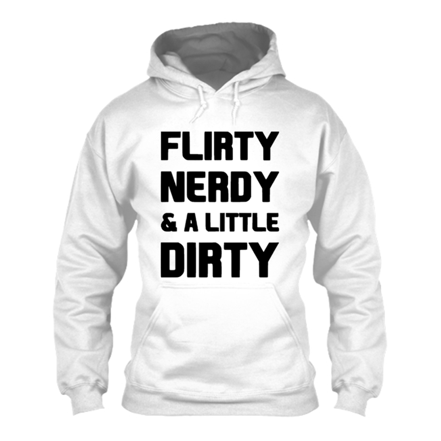 Women's Flirty Nerdy & A Little Dirty - Hoodie