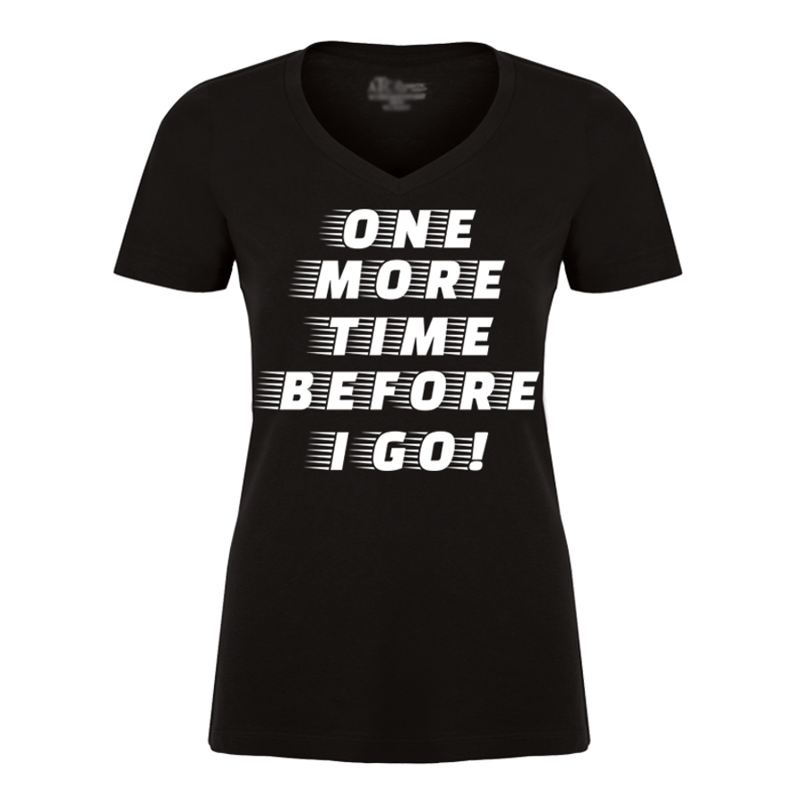 Women's One More Time Before I Go - Tshirt