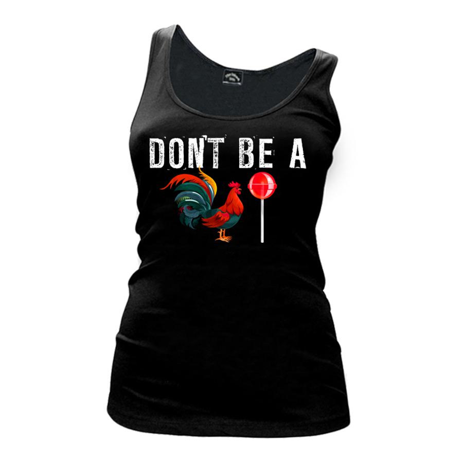 Women's Don't Be A Cock Sucker - Tank Top