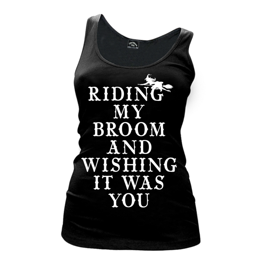 Women's Riding My Broom & Wishing It Was You (Halloween) - Tank Top