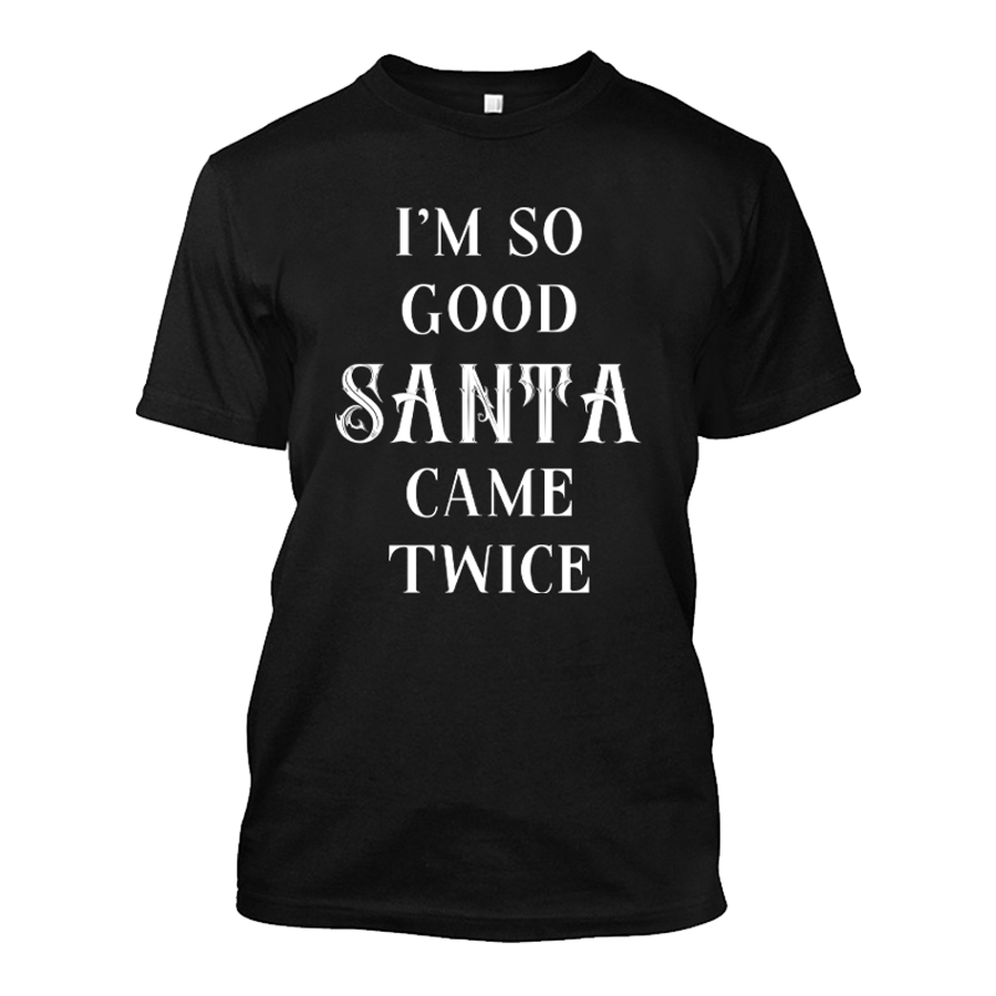 Men's I'm So Good Santa Came Twice - Tshirt