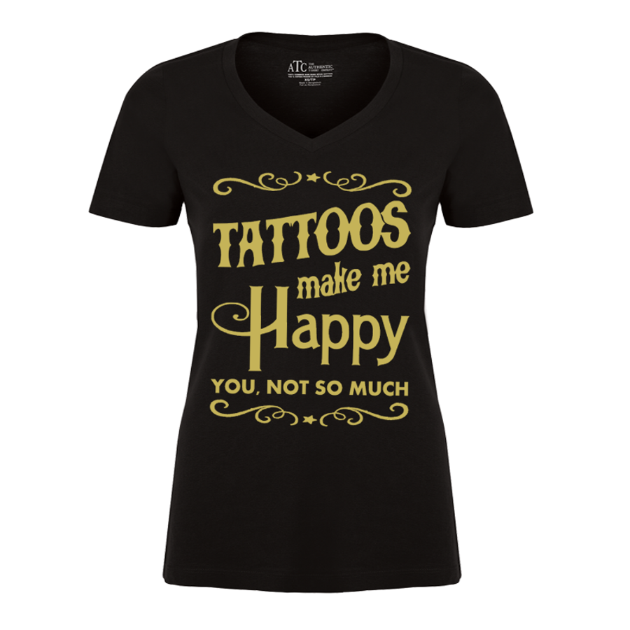 Women's Tattoos Make Me Happy You Not So Much - Tshirt