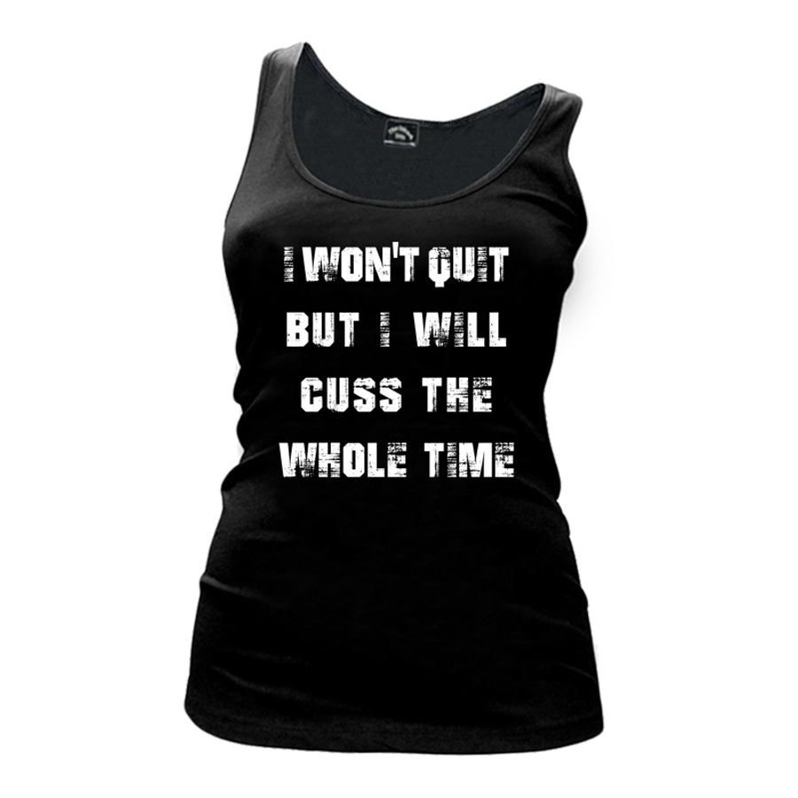 Women's I Won't Quit But I Will Cuss The Whole Time - Tank Top