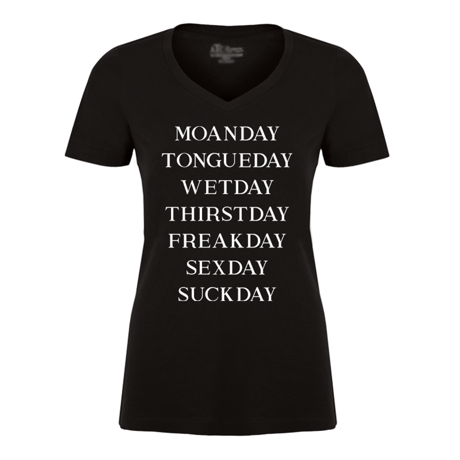 Women's Moanday Tongueday Wetday Thirstyday Freakday Sexday Suckday - Tshirt