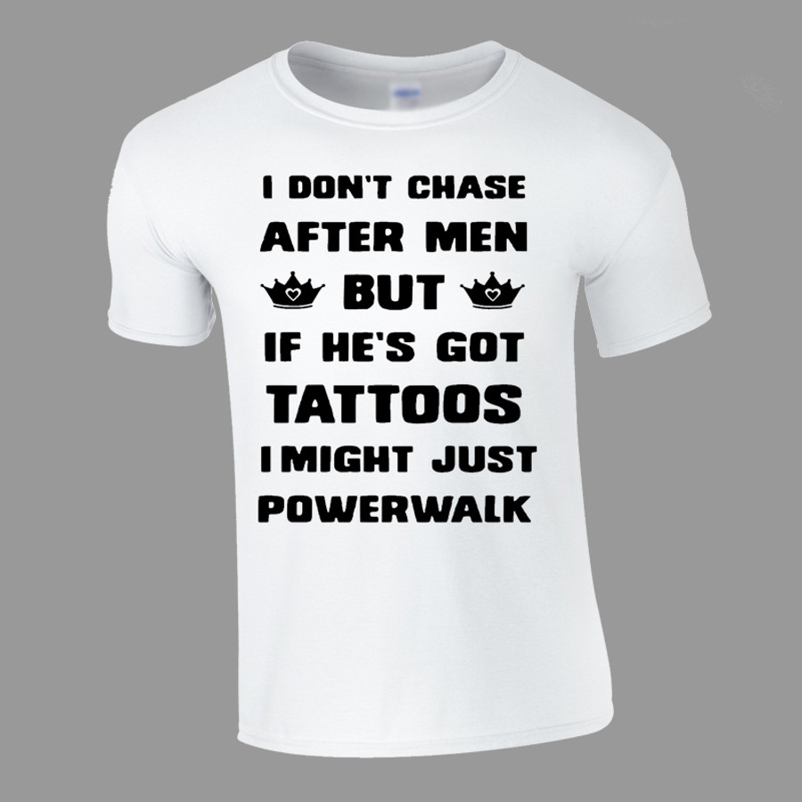 Men's I Don'T Chase After Men But If He'S Got Tattoos I Might Just Powerwalk - Tshirt White