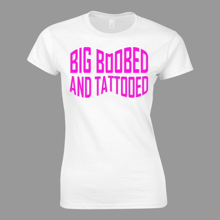 Women's Big Boobed And Tattooed - Tshirt White