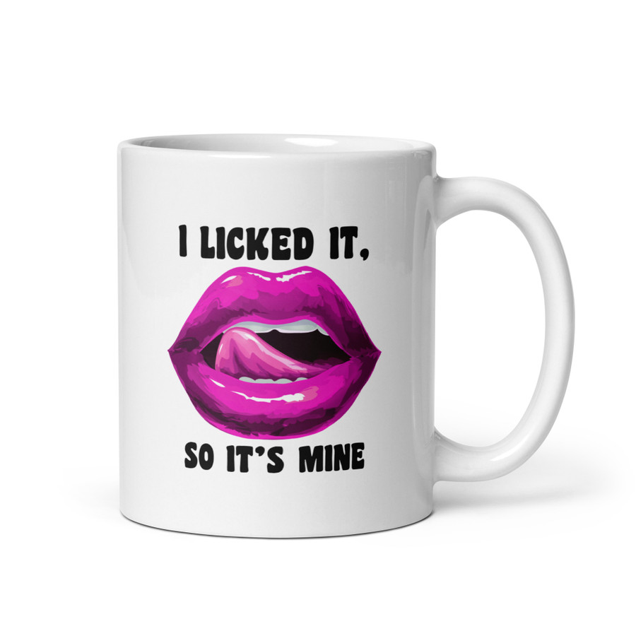 I Licked It So It's Mine (Pink Lips) - White Glossy Mug