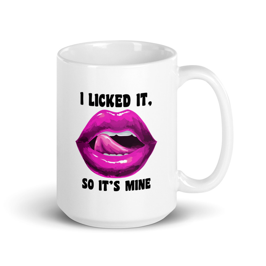 I Licked It So It's Mine (Pink Lips) - White Glossy Mug