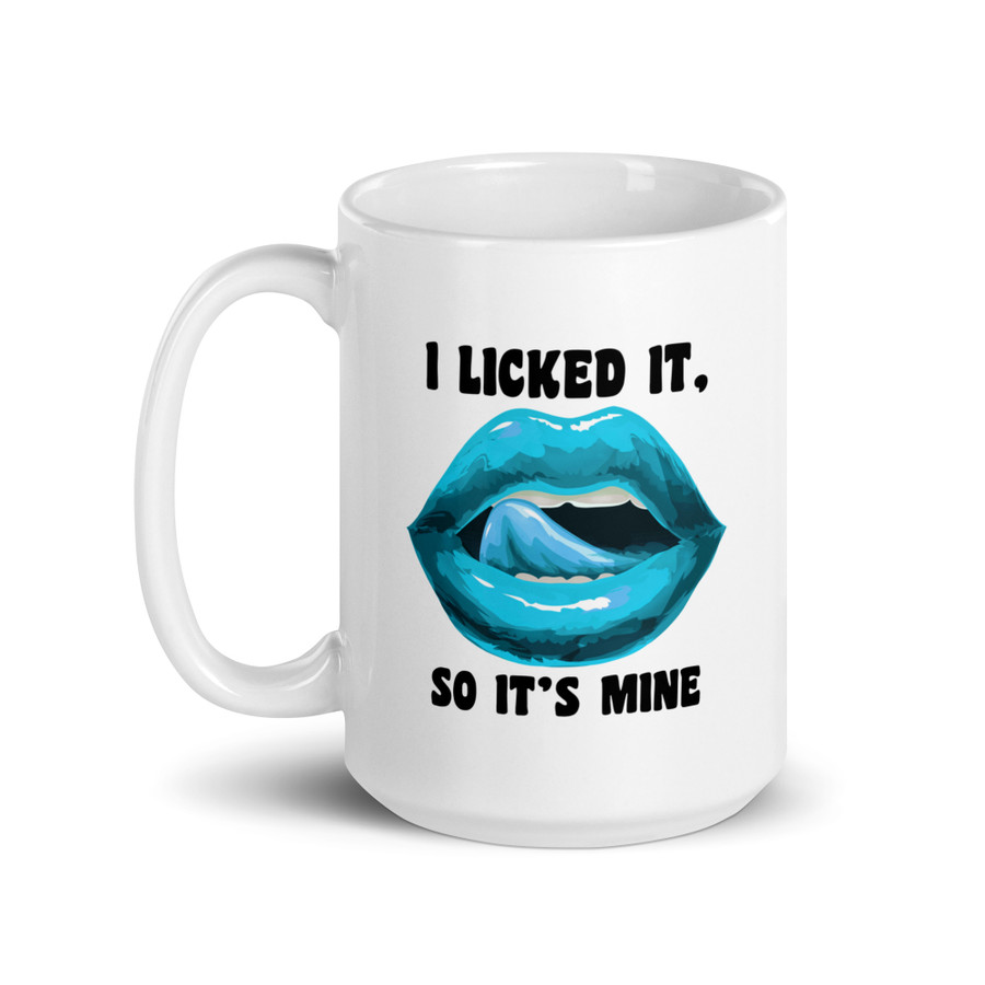 I Licked It So It's Mine (Blue Lips) - White Glossy Mug
