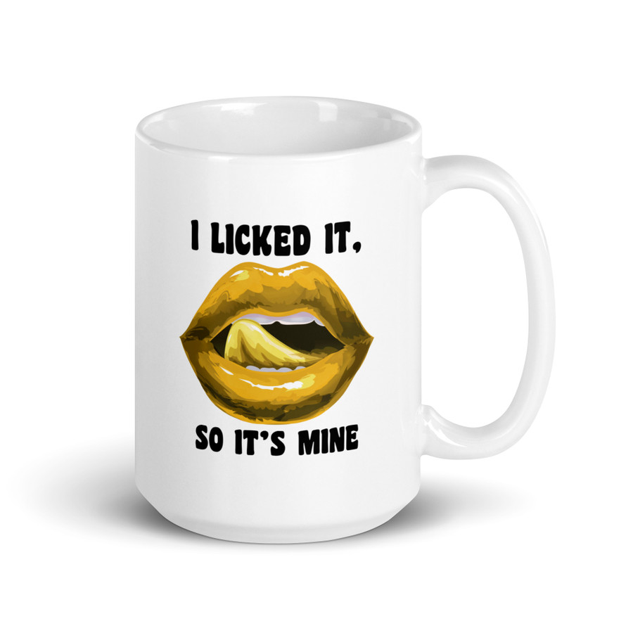 I Licked It So It's Mine (Gold Lips) - White Glossy Mug