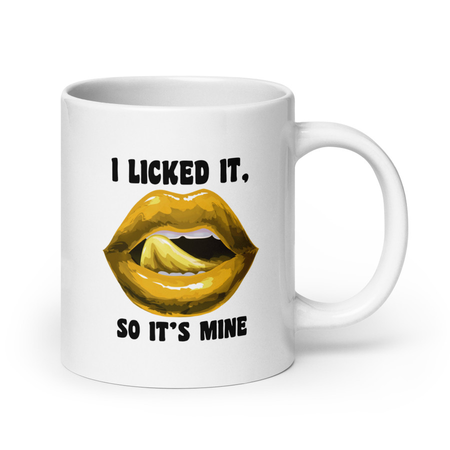 I Licked It So It's Mine (Gold Lips) - White Glossy Mug