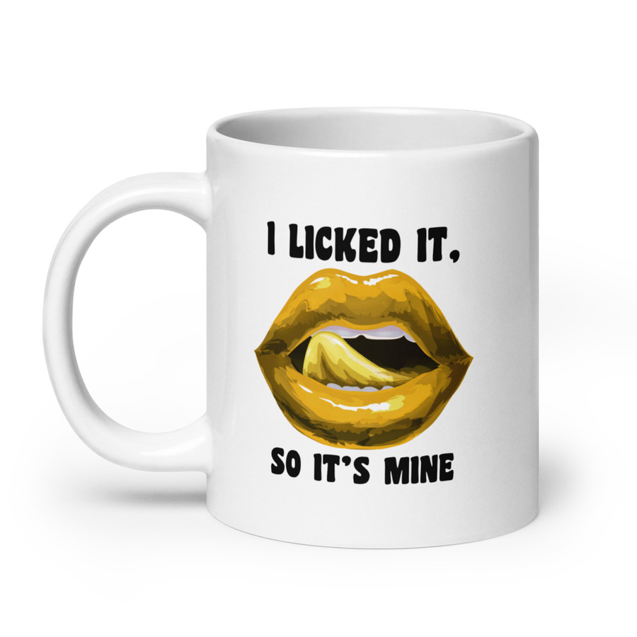 I Licked It So It's Mine (Gold Lips) - White Glossy Mug