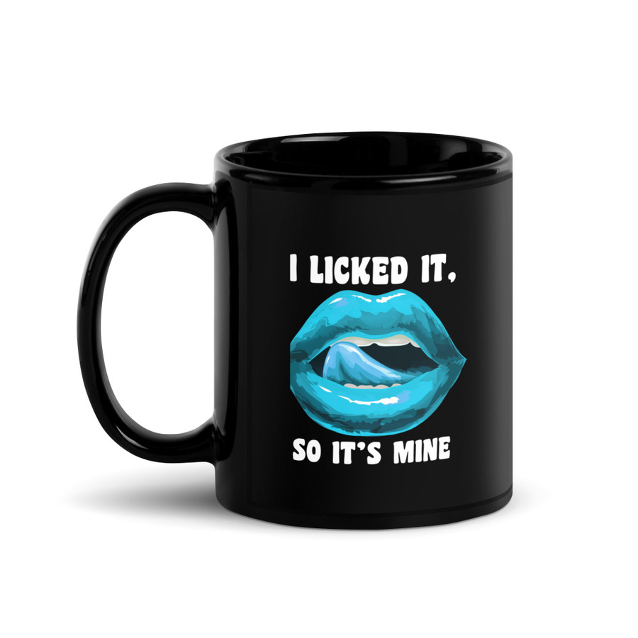 I Licked It So It's Mine (Blue Lips) - Black Glossy Mug