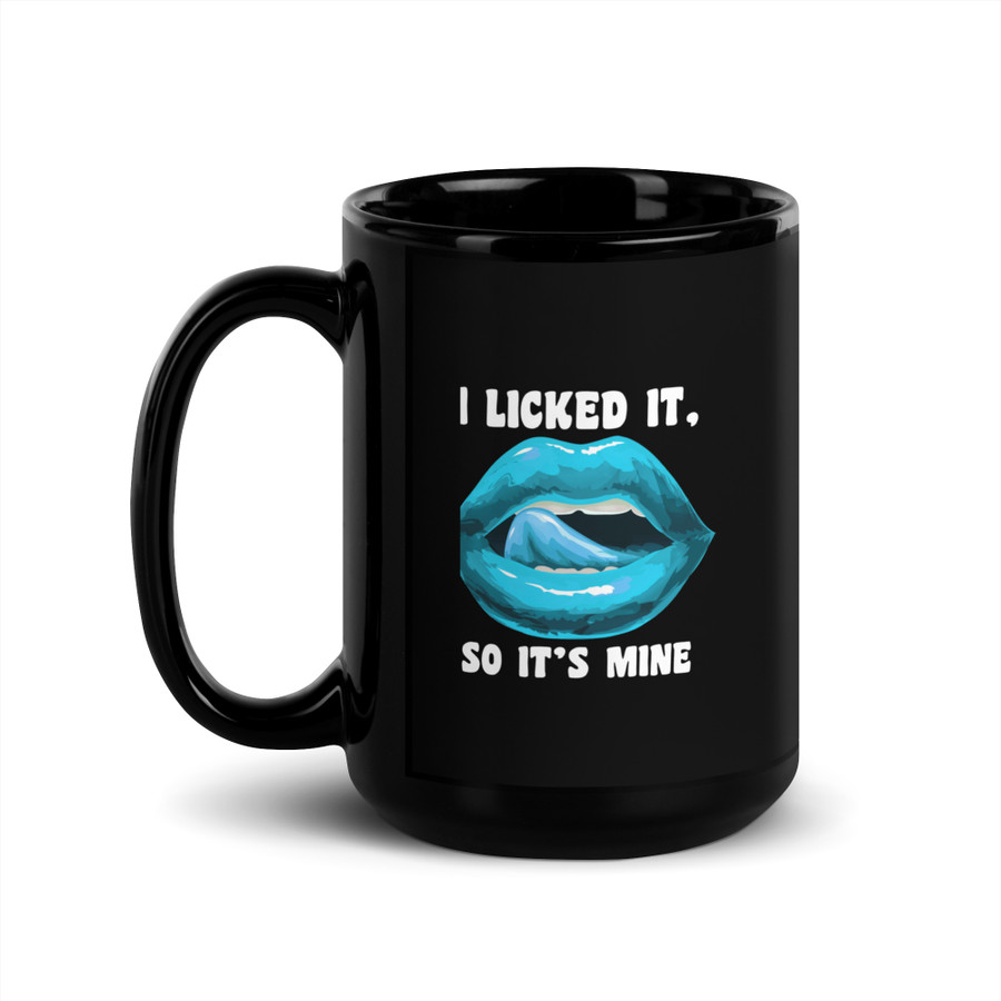 I Licked It So It's Mine (Blue Lips) - Black Glossy Mug