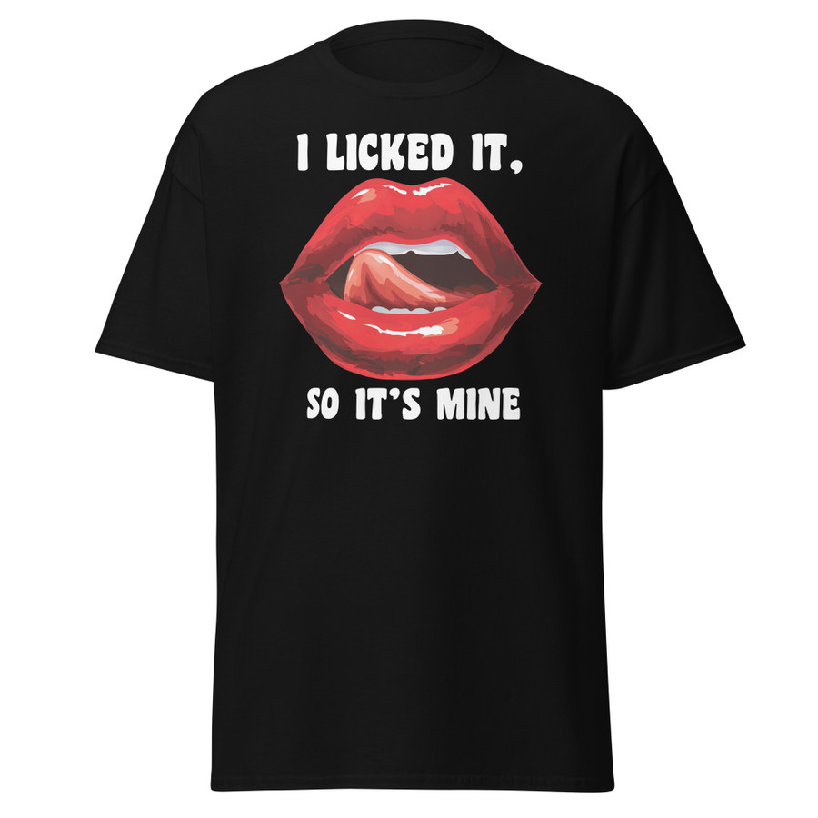 Unisex I Licked It So It's Mine (Red Lips) - Black Shirt