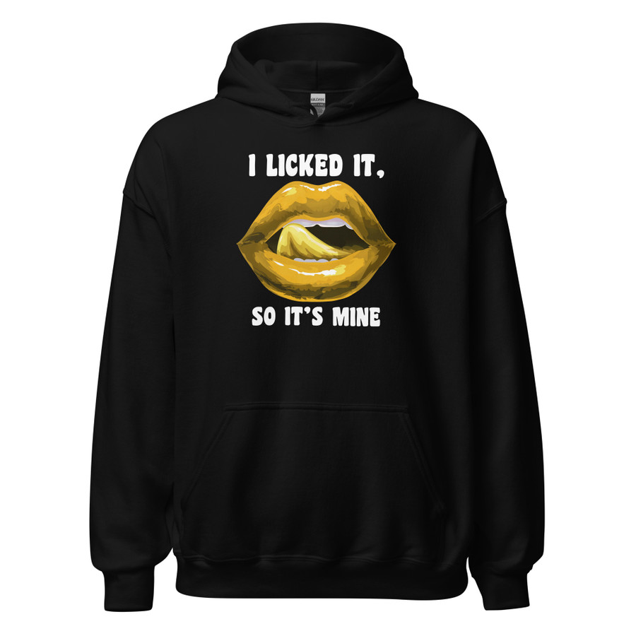 Unisex I Licked It So It's Mine (Gold Lips) - Black Hoodie