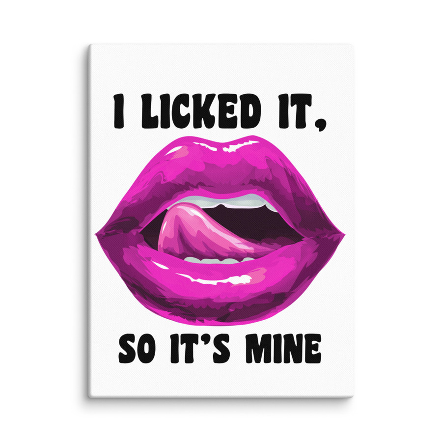 I Licked It So It's Mine (Pink Lips) - Canvas