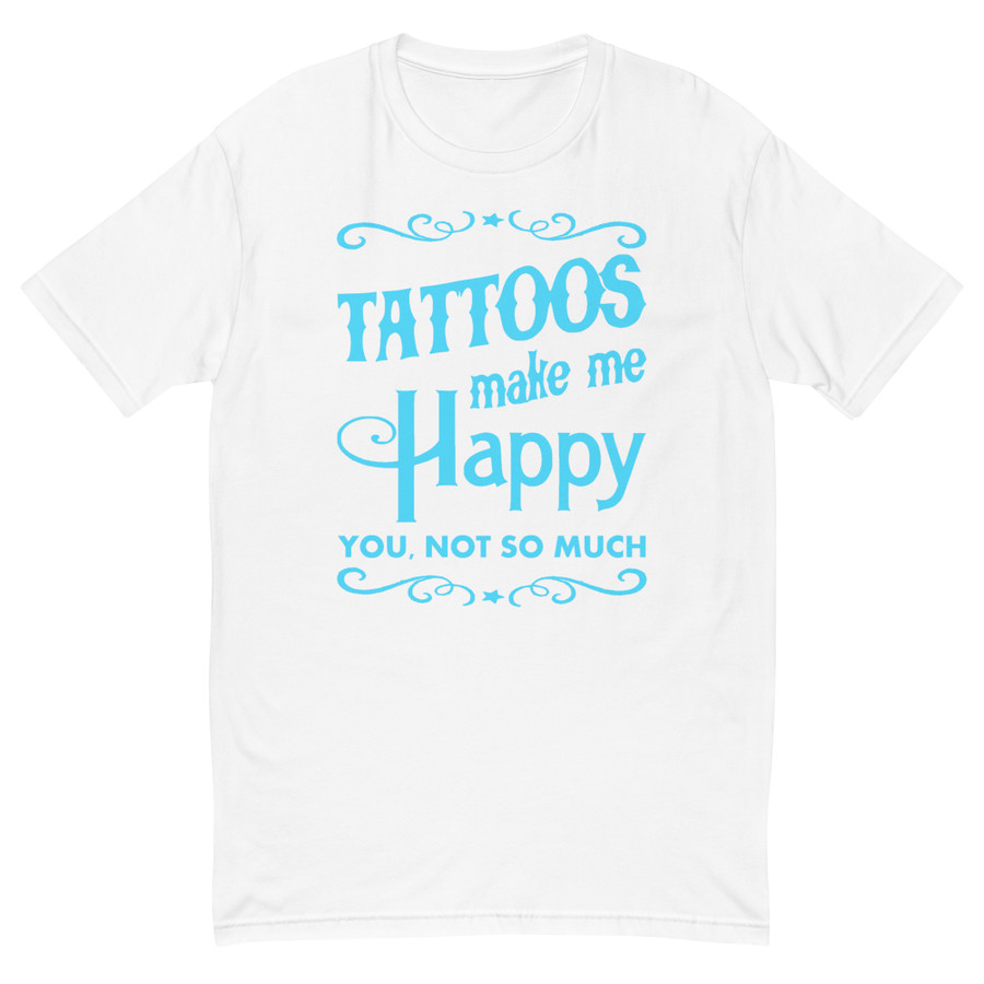 Men's Tattoos Make Me Happy You Not So Much - Shirt (Blue Print)