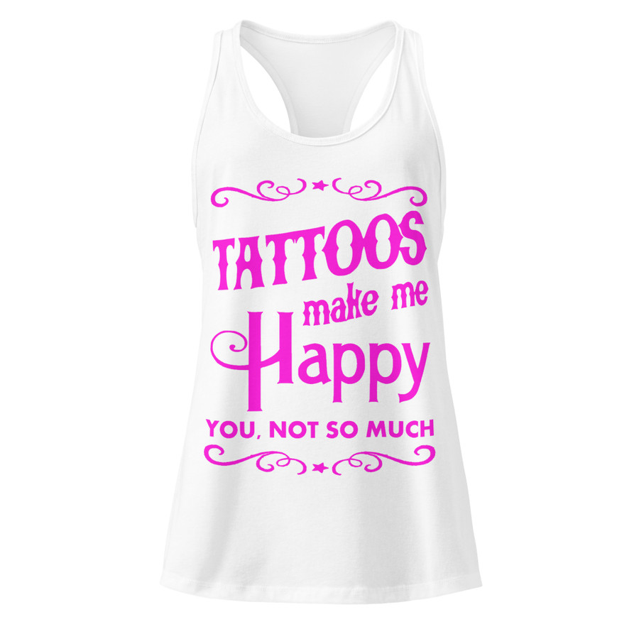 Women’s Tattoos Make Me Happy You Not So Much - Tank Top (Pink Print)