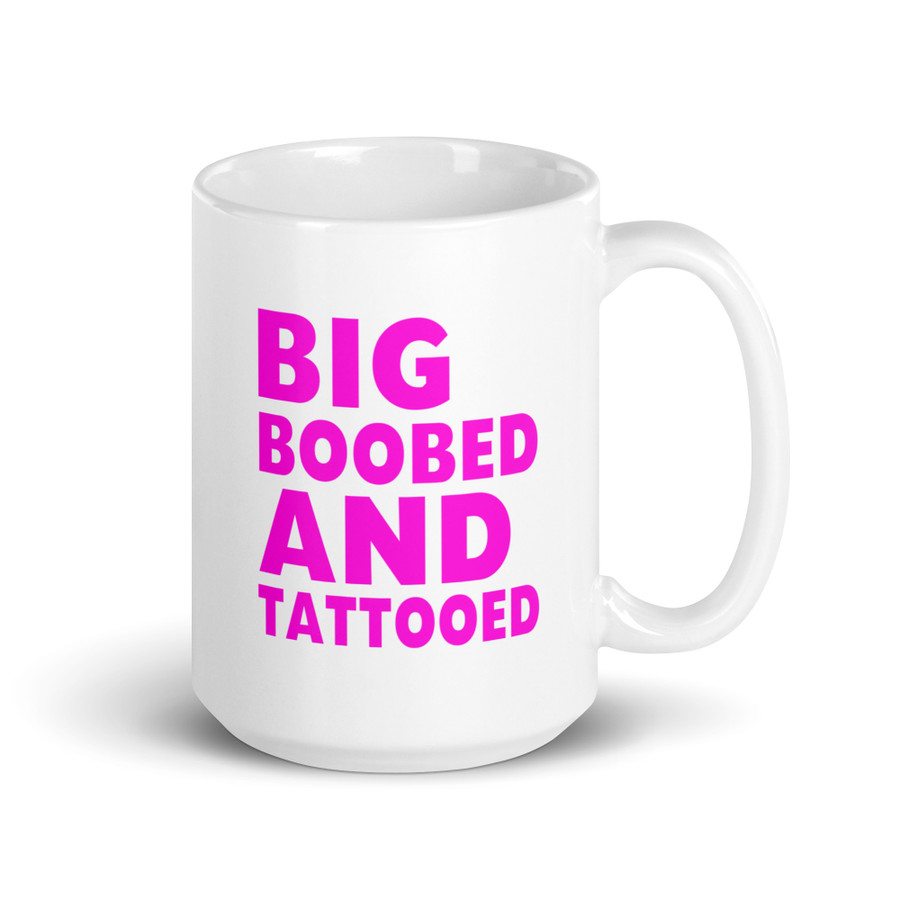 Big Boobed And Tattooed - White Glossy Mug (Pink Print)