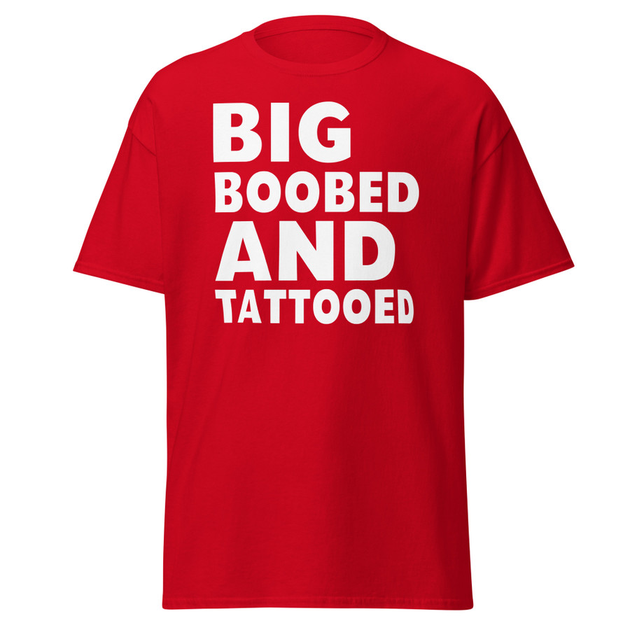 Unisex Big Boobed And Tattooed - Shirt (White Print)