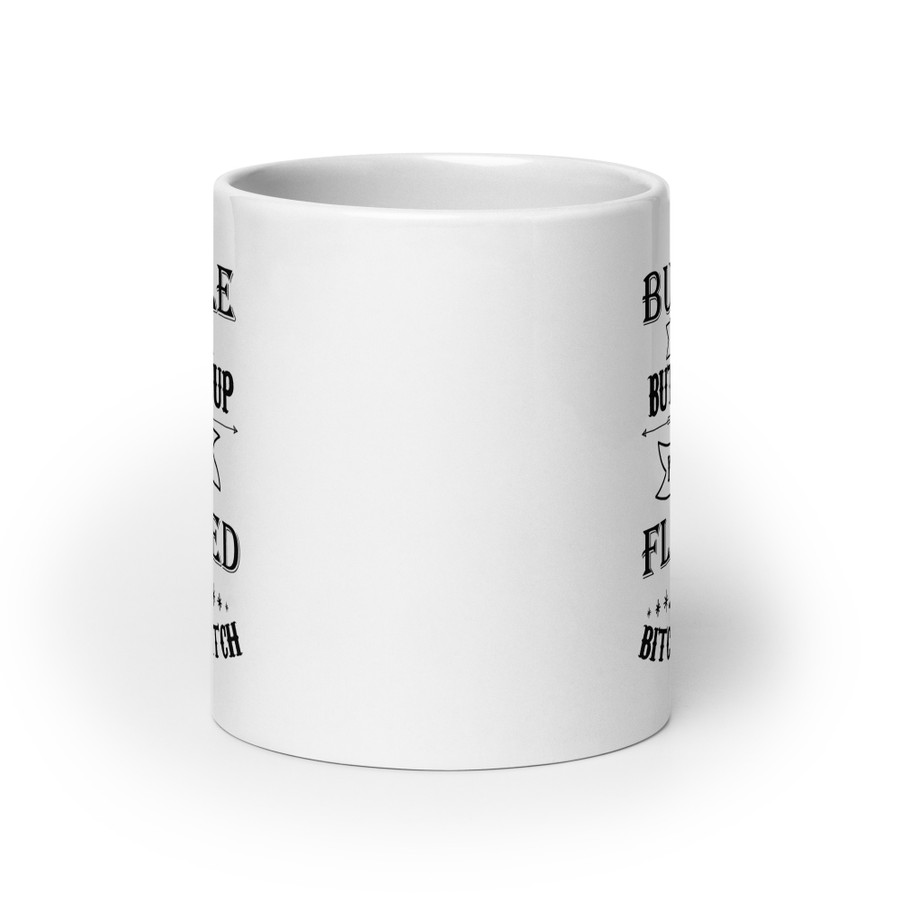 Buckle Up Buttercup You Just Flipped My Bitch Switch - White Glossy Mug (Black Print)