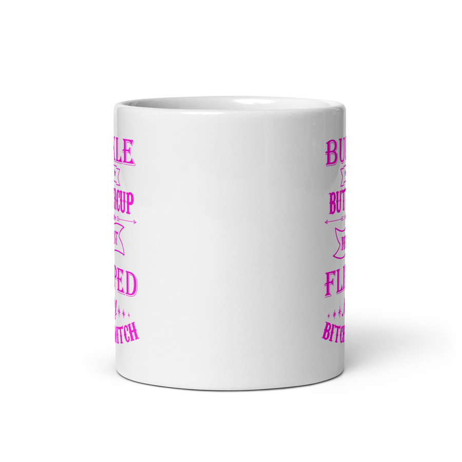 Buckle Up Buttercup You Just Flipped My Bitch Switch - White Glossy Mug (Pink Print)