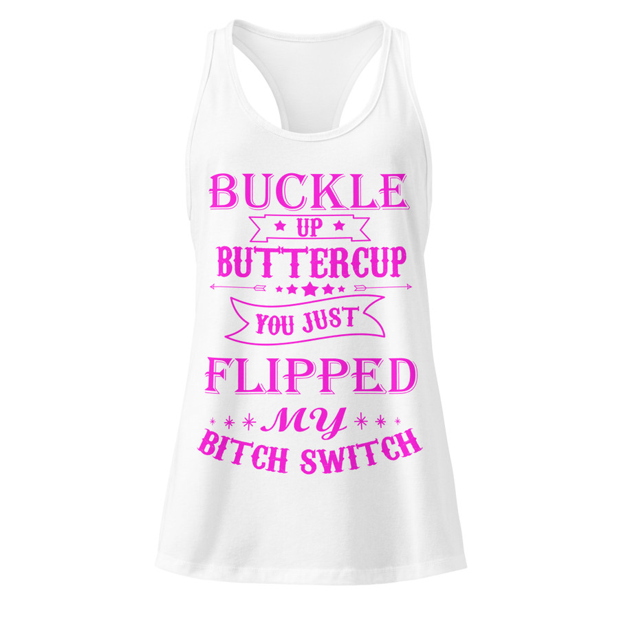 Women’s Buckle Up Buttercup You Just Flipped My Bitch Switch - Tank Top (Pink Print)