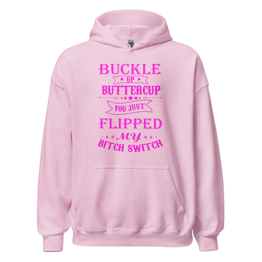 Unisex Buckle Up Buttercup You Just Flipped My Bitch Switch - Hoodie (Pink Print)