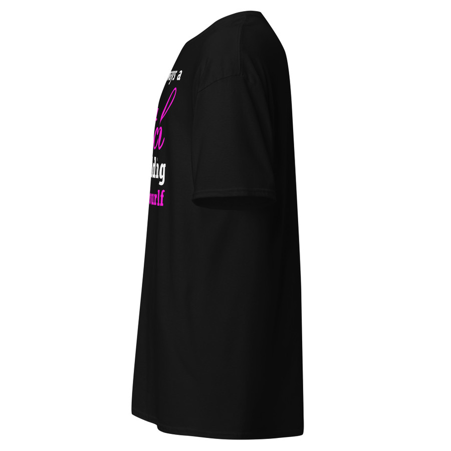 Unisex I'M Not Always A Bitch Just Kidding Go Fuck Yourself - Black Shirt