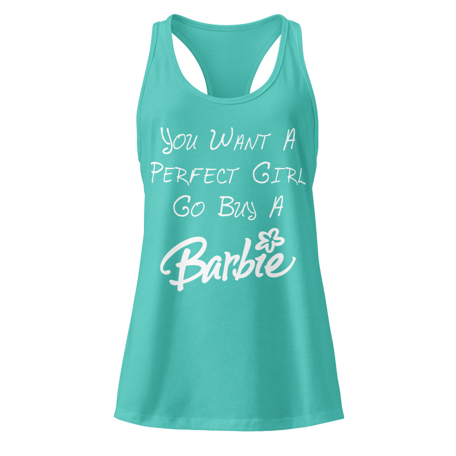 Women’s You Want A Perfect Girl Go Buy A Barbie - Tank Top (White Print)