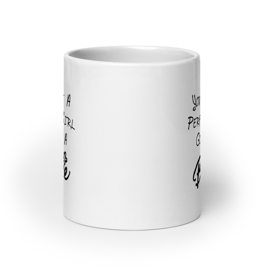 You Want A Perfect Girl Go Buy A Barbie - White Glossy Mug (Black Print)