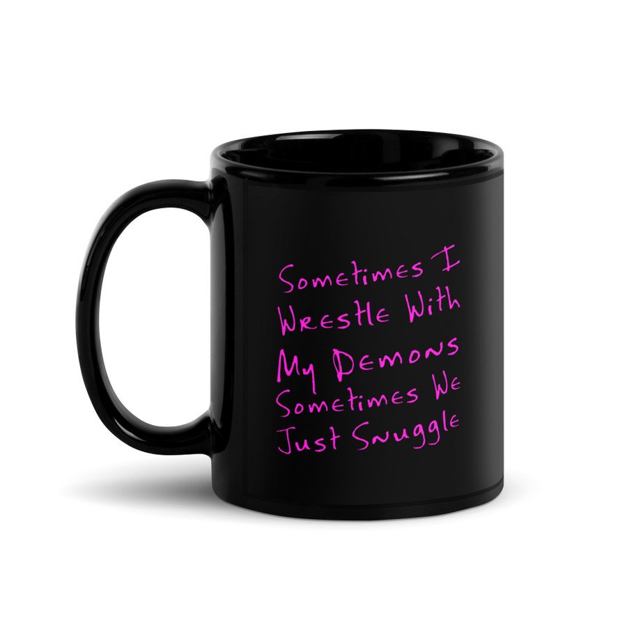 Sometimes I Wrestle With My Demons Sometimes We Just Snuggle - Black Glossy Mug (Pink Print)
