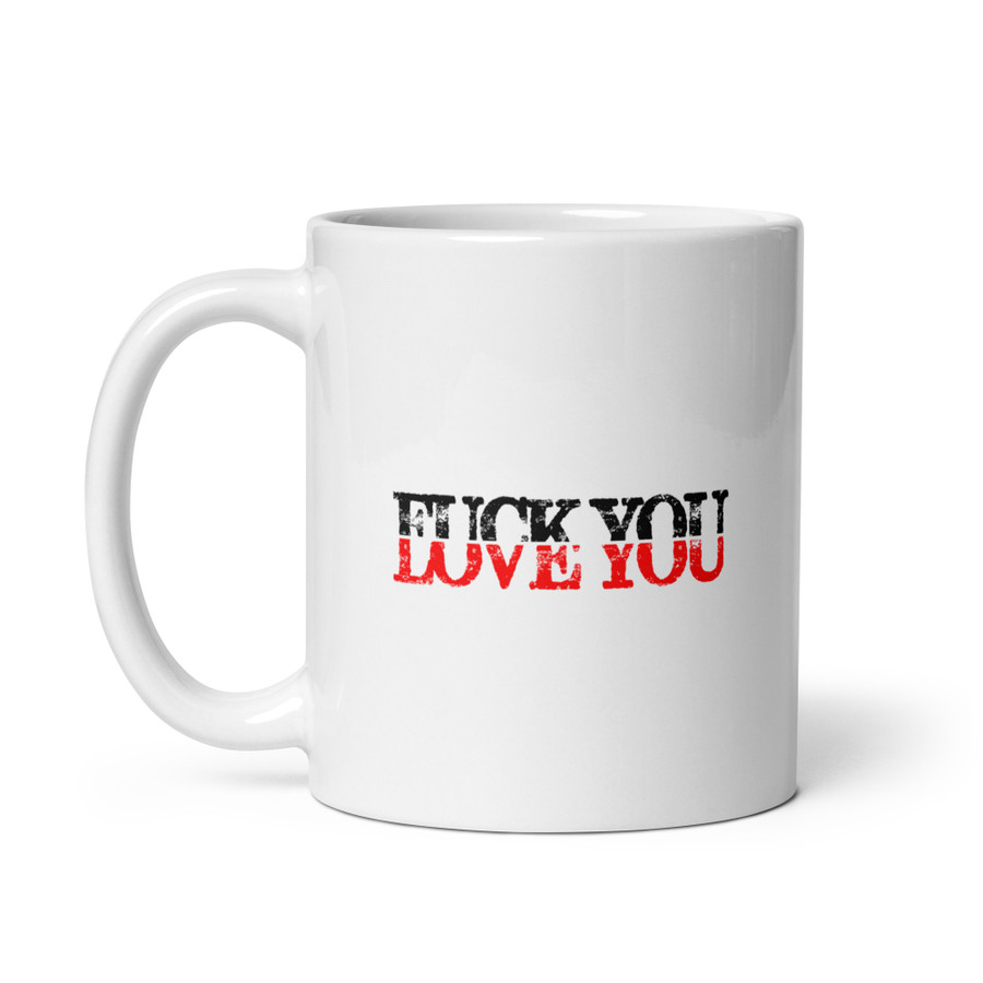 Fuck You Love You - White Glossy Mug