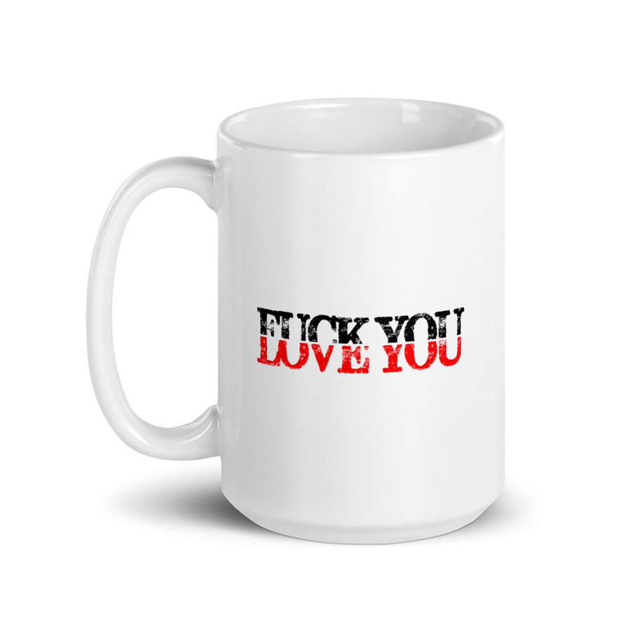 Fuck You Love You - White Glossy Mug