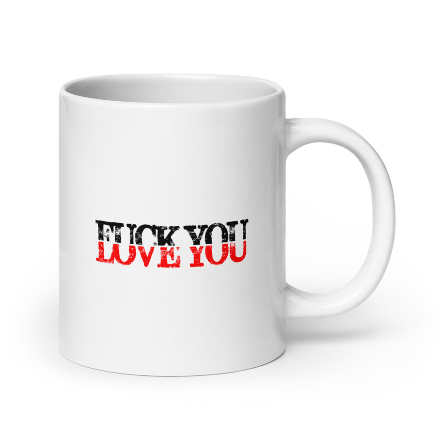 Fuck You Love You - White Glossy Mug