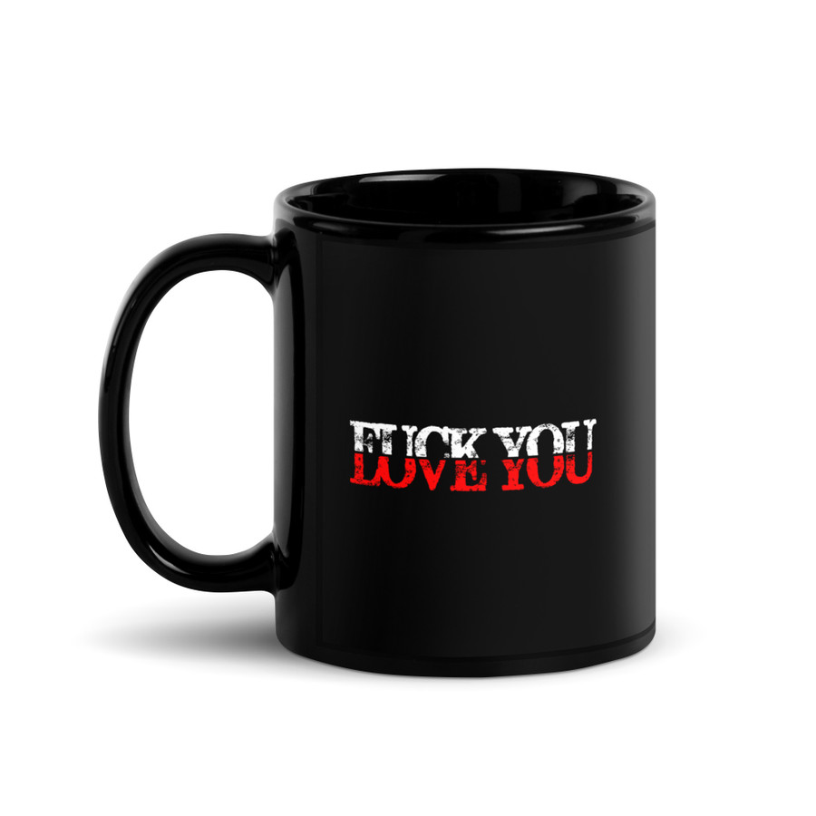 Fuck You Love You - Black Glossy Mug