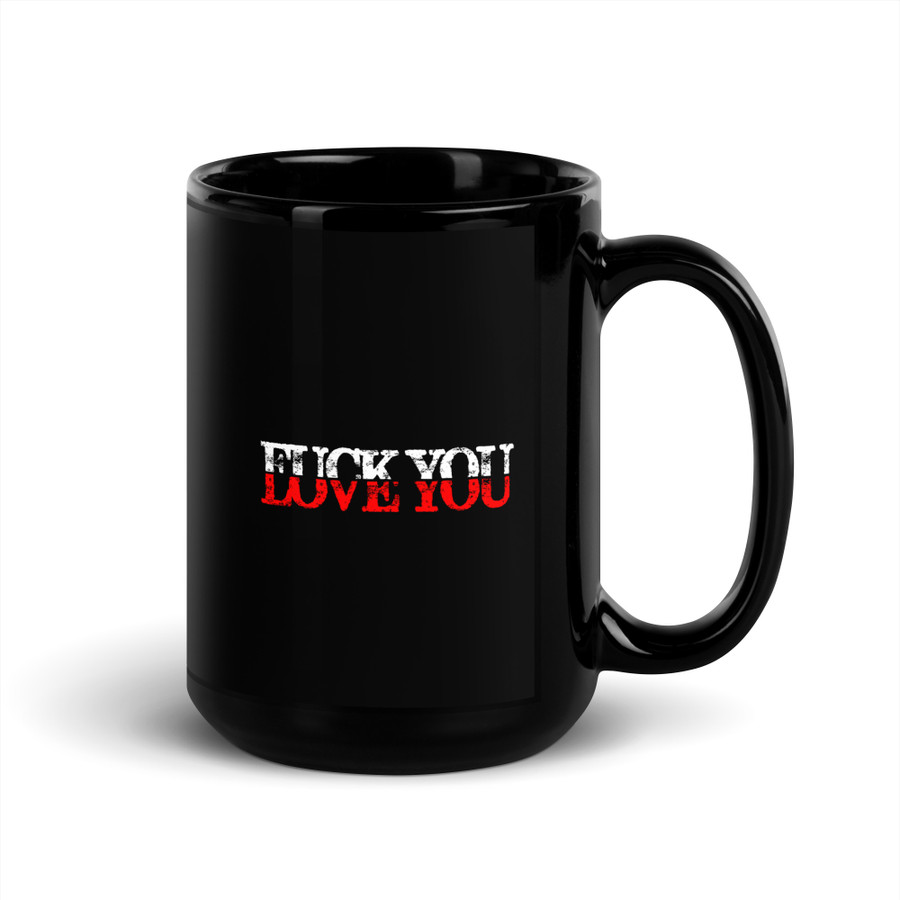Fuck You Love You - Black Glossy Mug