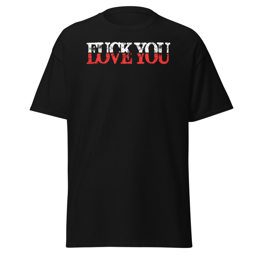 Unisex Fuck You Love You - Black Shirt