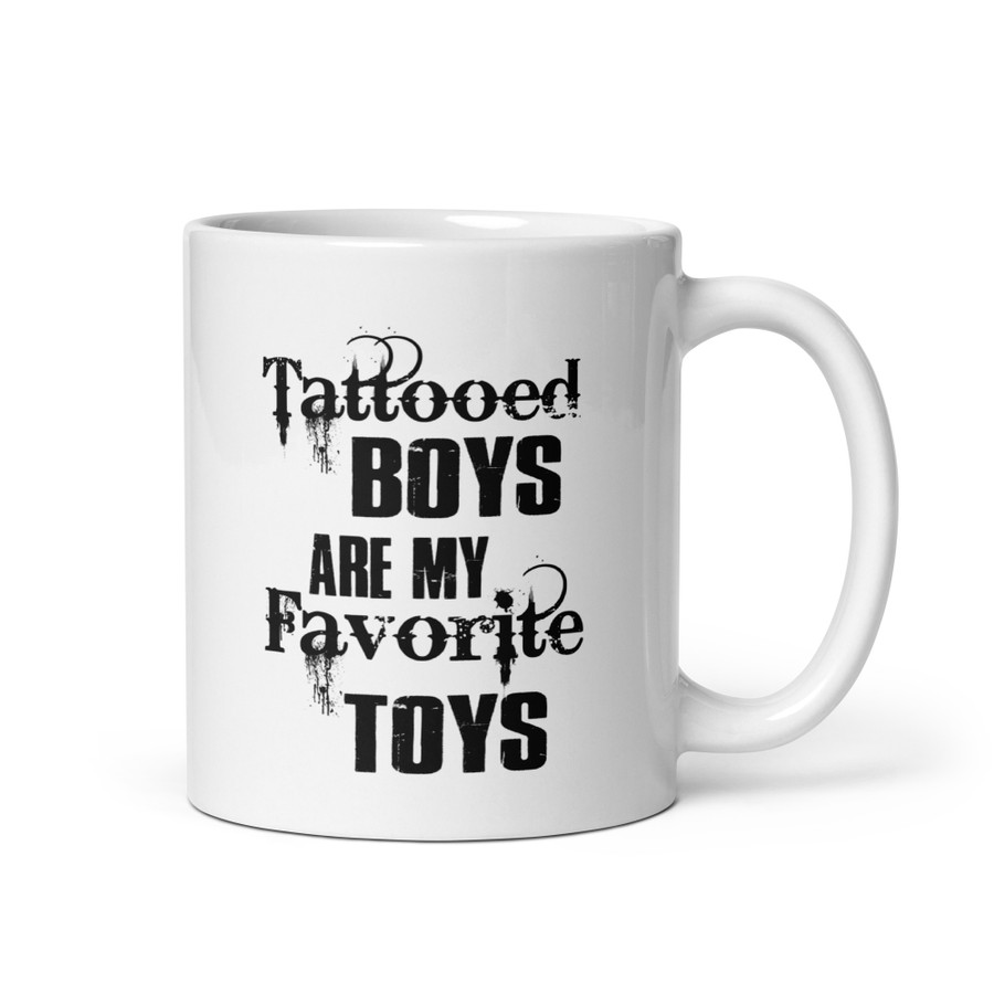 Tattooed Boys Are My Favorite Toys - White Glossy Mug (Black Print)