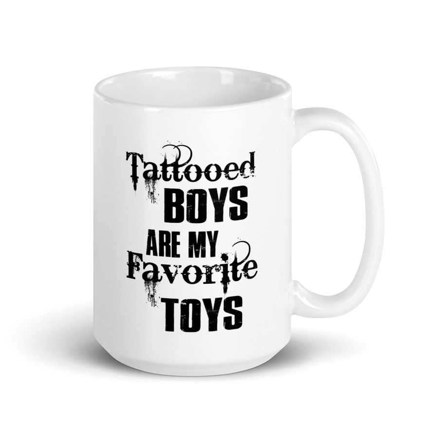 Tattooed Boys Are My Favorite Toys - White Glossy Mug (Black Print)