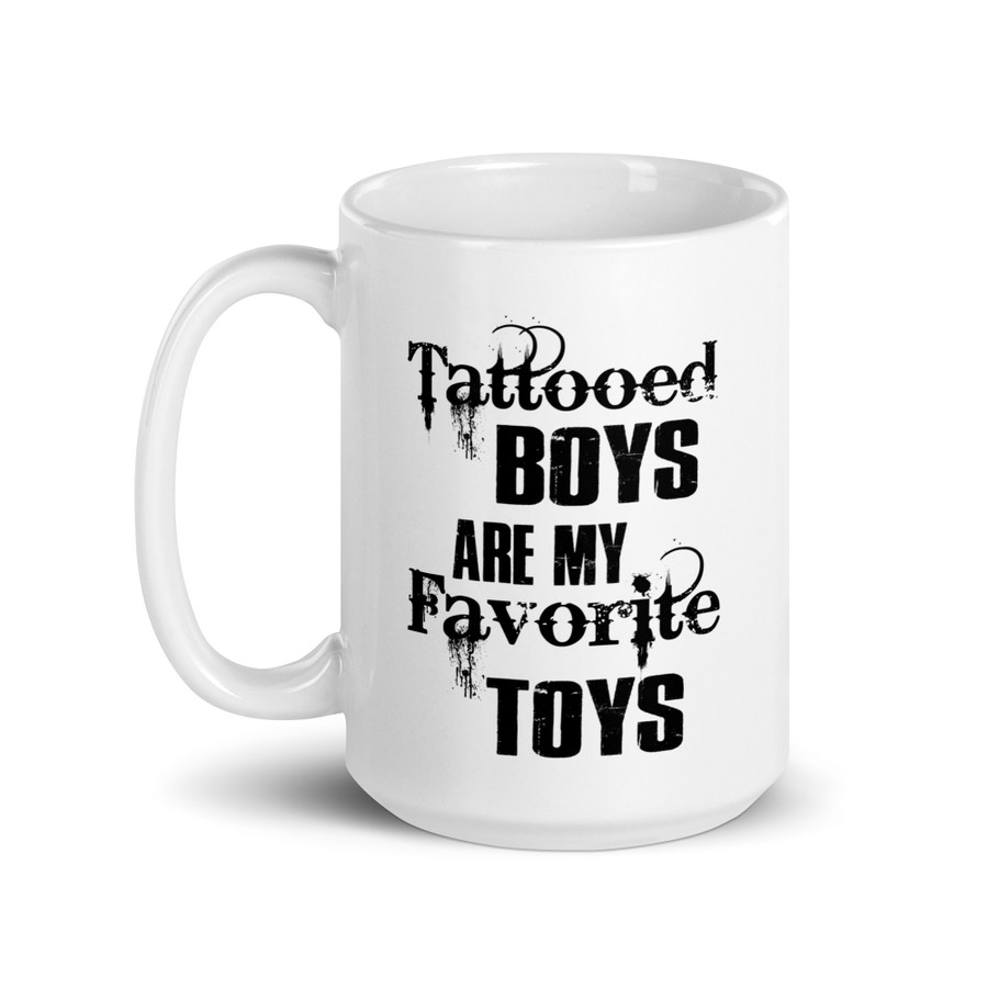 Tattooed Boys Are My Favorite Toys - White Glossy Mug (Black Print)