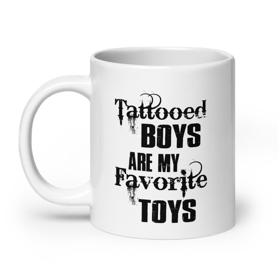 Tattooed Boys Are My Favorite Toys - White Glossy Mug (Black Print)