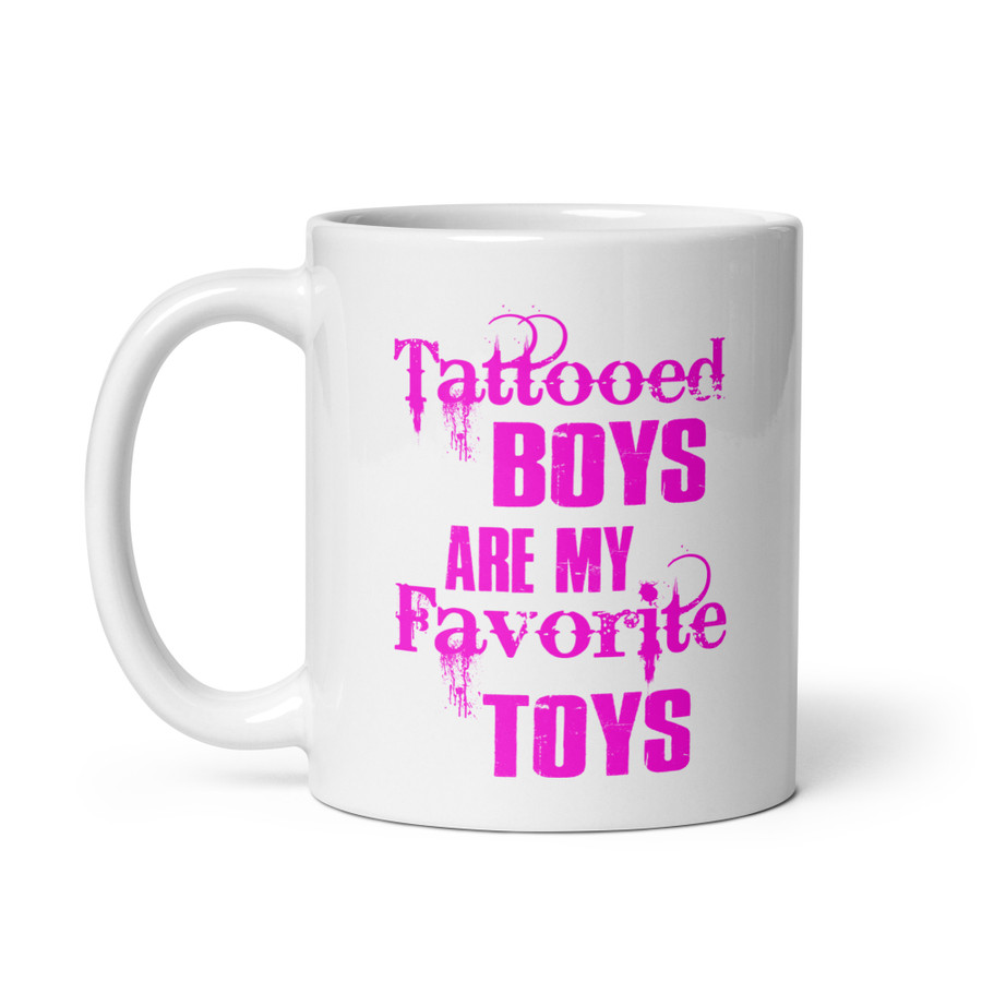 Tattooed Boys Are My Favorite Toys - White Glossy Mug (Pink Print)